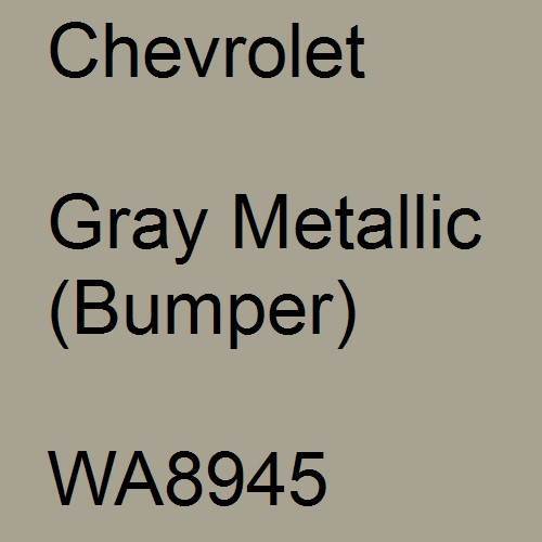 Chevrolet, Gray Metallic (Bumper), WA8945.